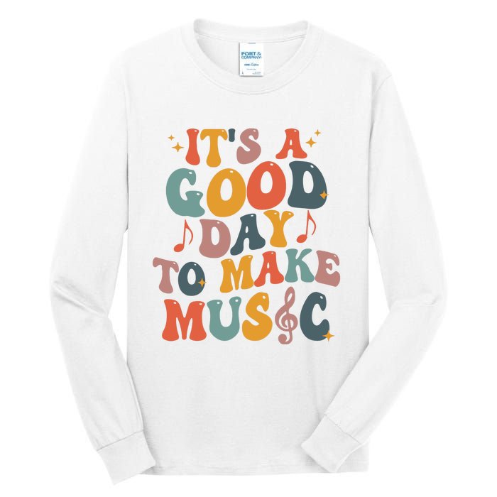 Its A Good Day To Make Music Teacher Tall Long Sleeve T-Shirt