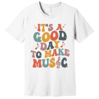 Its A Good Day To Make Music Teacher Premium T-Shirt