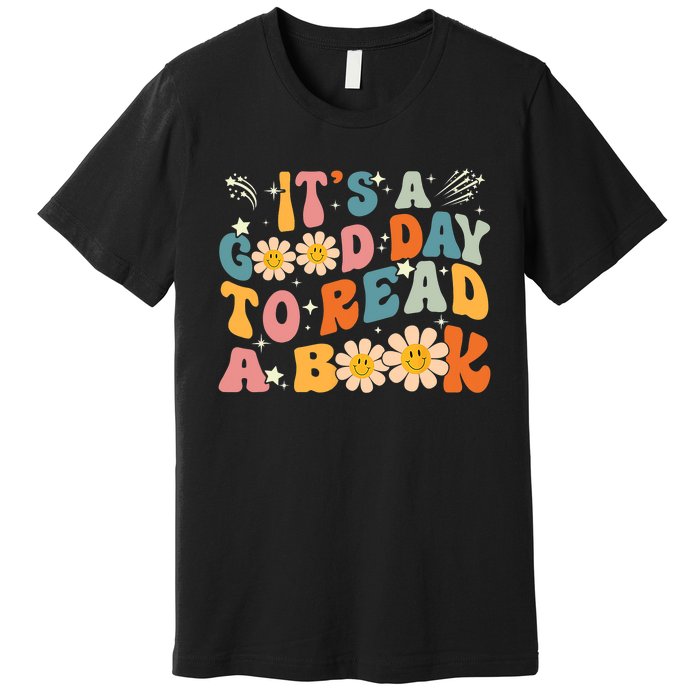 Its A Good Day To Read Book Funny Library Reading Lovers Gift Premium T-Shirt