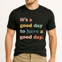 It's A Good Day To Have A Good Day Inspirational Quote Performance Shirt