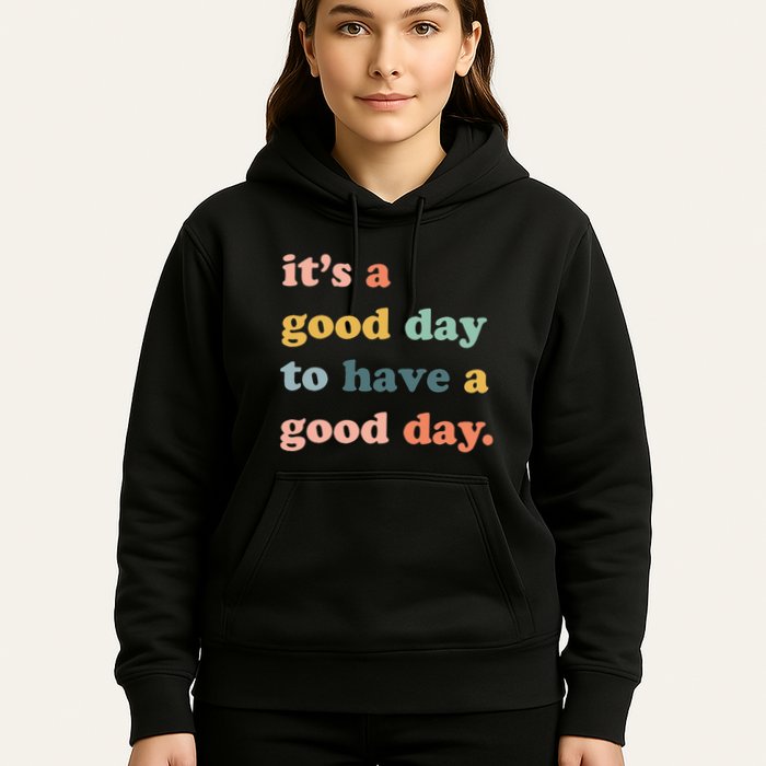 It's A Good Day To Have A Good Day Inspirational Quote Hoodie