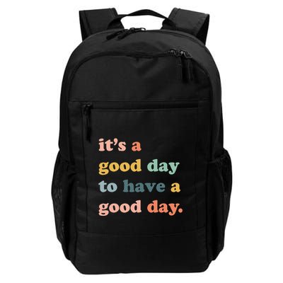 It's A Good Day To Have A Good Day Inspirational Quote Backpack