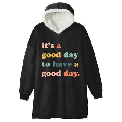 It's A Good Day To Have A Good Day Inspirational Quote Hooded Wearable Blanket