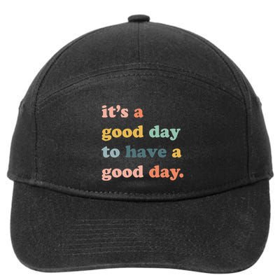 It's A Good Day To Have A Good Day Inspirational Quote 7-Panel Snapback Hat