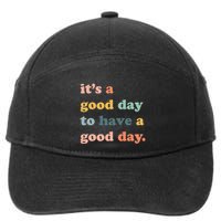 It's A Good Day To Have A Good Day Inspirational Quote 7-Panel Snapback Hat