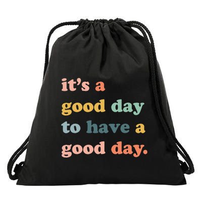 It's A Good Day To Have A Good Day Inspirational Quote Drawstring Bag