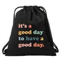 It's A Good Day To Have A Good Day Inspirational Quote Drawstring Bag