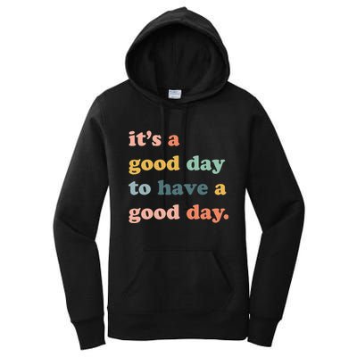 It's A Good Day To Have A Good Day Inspirational Quote Women's Pullover Hoodie