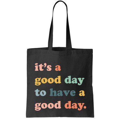 It's A Good Day To Have A Good Day Inspirational Quote Bag
