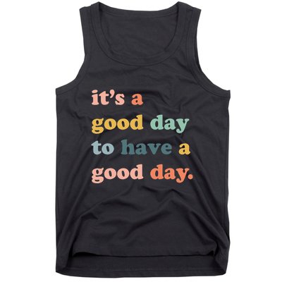 It's A Good Day To Have A Good Day Inspirational Quote Tank Top