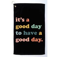 It's A Good Day To Have A Good Day Inspirational Quote Golf Towel