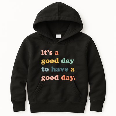 It's A Good Day To Have A Good Day Inspirational Quote Kids Hoodie