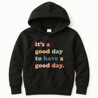 It's A Good Day To Have A Good Day Inspirational Quote Kids Hoodie