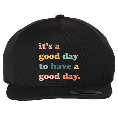 It's A Good Day To Have A Good Day Inspirational Quote Wool Snapback Cap