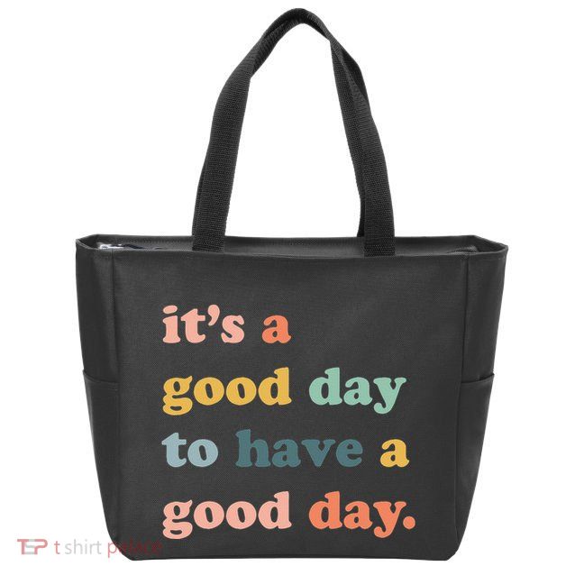 It's A Good Day To Have A Good Day Inspirational Quote Zip Tote Bag