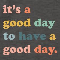 It's A Good Day To Have A Good Day Inspirational Quote Vector Backpack