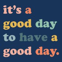It's A Good Day To Have A Good Day Inspirational Quote Infant Baby Jersey Bodysuit