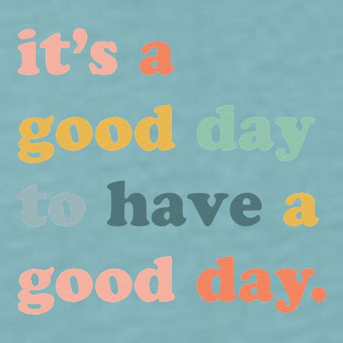 It's A Good Day To Have A Good Day Inspirational Quote Sueded Cloud Jersey T-Shirt