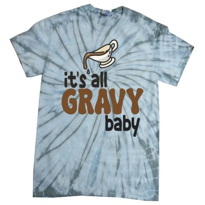 Its All Gravy Baby Funny Thanksgiving Tie-Dye T-Shirt