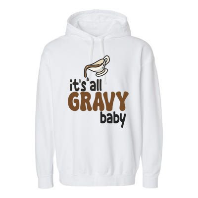 Its All Gravy Baby Funny Thanksgiving Garment-Dyed Fleece Hoodie