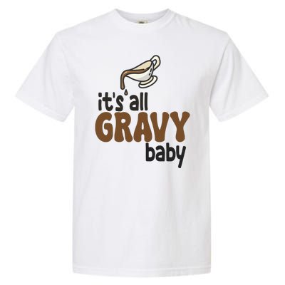 Its All Gravy Baby Funny Thanksgiving Garment-Dyed Heavyweight T-Shirt