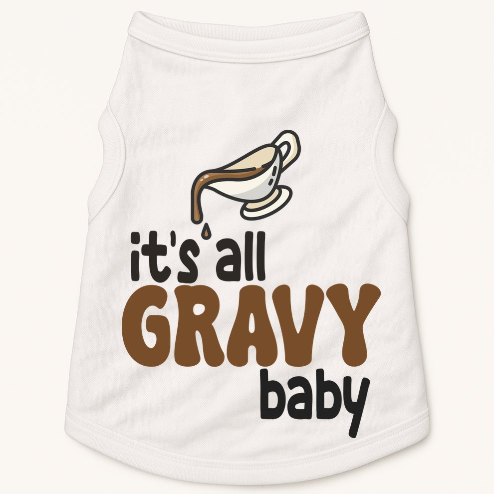 Its All Gravy Baby Funny Thanksgiving Doggie Tank