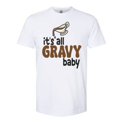 Its All Gravy Baby Funny Thanksgiving Softstyle CVC T-Shirt