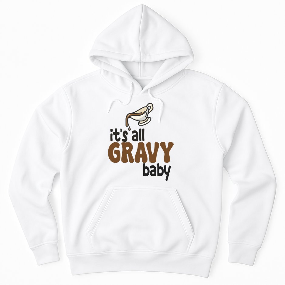 Its All Gravy Baby Funny Thanksgiving Hoodie