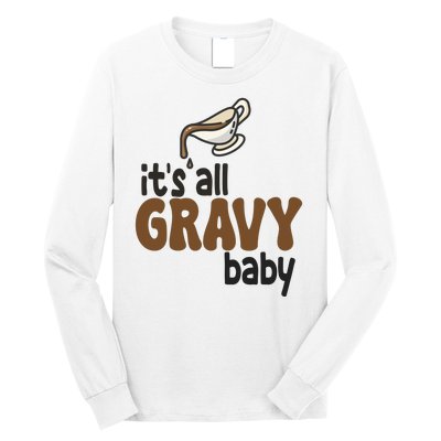 Its All Gravy Baby Funny Thanksgiving Long Sleeve Shirt