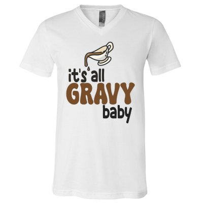 Its All Gravy Baby Funny Thanksgiving V-Neck T-Shirt