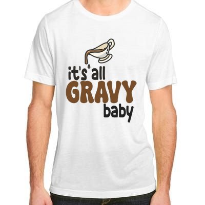 Its All Gravy Baby Funny Thanksgiving Adult ChromaSoft Performance T-Shirt