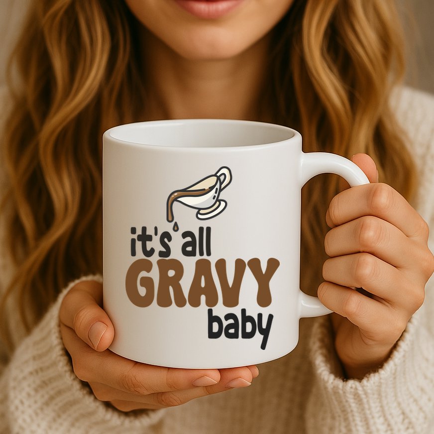 Its All Gravy Baby Funny Thanksgiving Mug