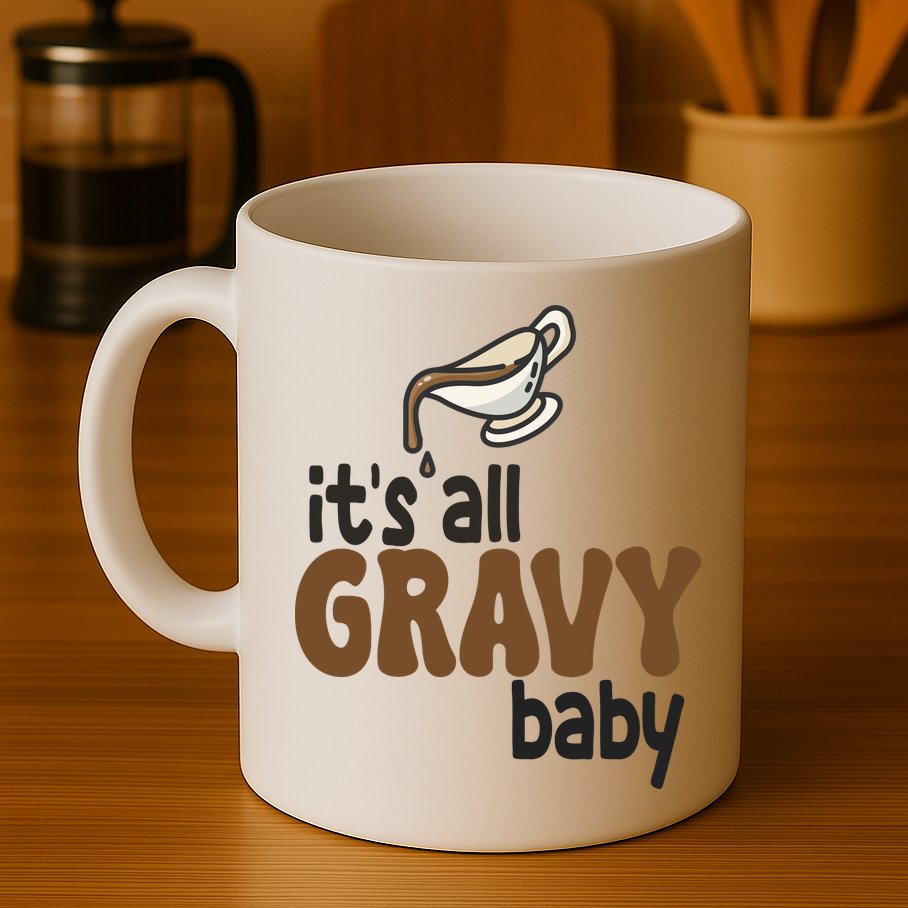 Its All Gravy Baby Funny Thanksgiving Mug