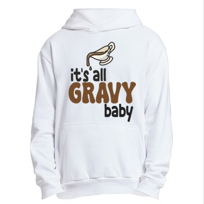 Its All Gravy Baby Funny Thanksgiving Urban Pullover Hoodie