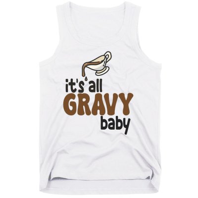 Its All Gravy Baby Funny Thanksgiving Tank Top