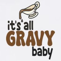 Its All Gravy Baby Funny Thanksgiving Toddler T-Shirt