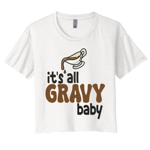 Its All Gravy Baby Funny Thanksgiving Crop Top