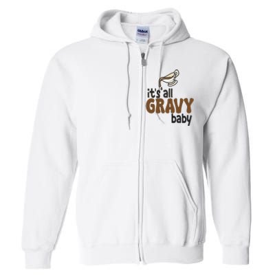 Its All Gravy Baby Funny Thanksgiving Full Zip Hoodie