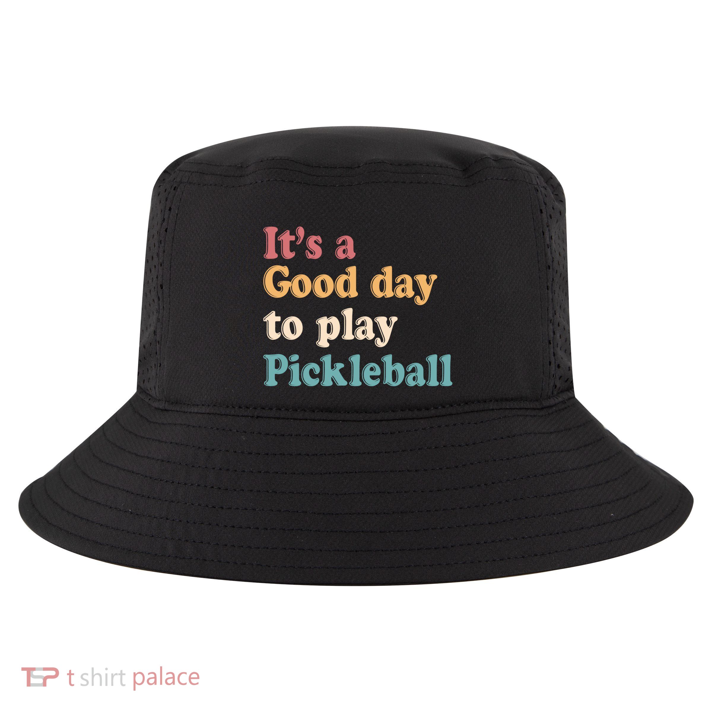 ItS A Good Days To Play Pickleball Lover Paddleball Sports Gift Cool Comfort Performance Bucket Hat