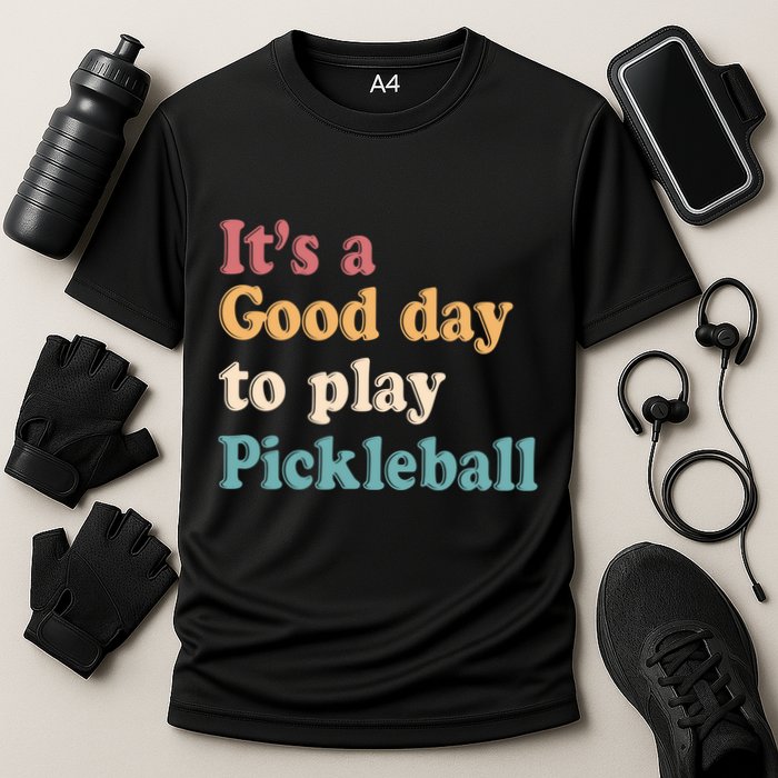 ItS A Good Days To Play Pickleball Lover Paddleball Sports Gift Cooling Performance Crew T-Shirt