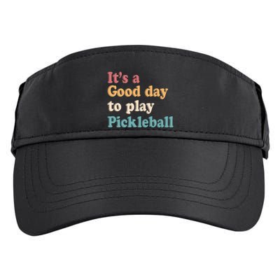 ItS A Good Days To Play Pickleball Lover Paddleball Sports Gift Adult Drive Performance Visor