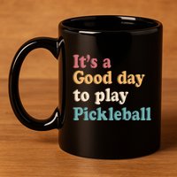 ItS A Good Days To Play Pickleball Lover Paddleball Sports Gift 11oz C Handle Ceramic Mug