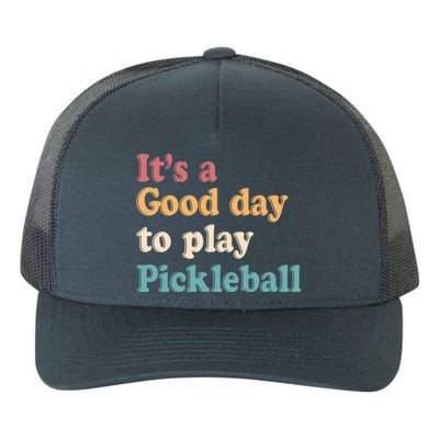 ItS A Good Days To Play Pickleball Lover Paddleball Sports Gift Yupoong Adult 5-Panel Trucker Hat