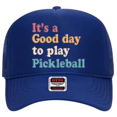 ItS A Good Days To Play Pickleball Lover Paddleball Sports Gift High Crown Mesh Back Trucker Hat