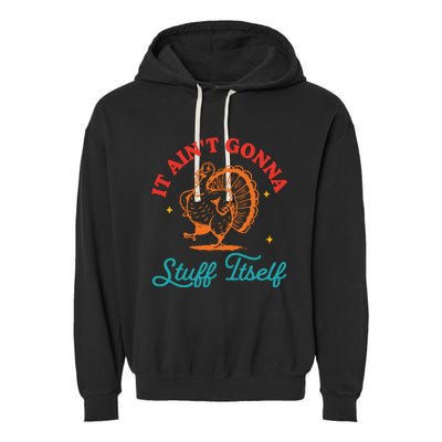 It AinT Gonna Stuff Itself Garment-Dyed Fleece Hoodie