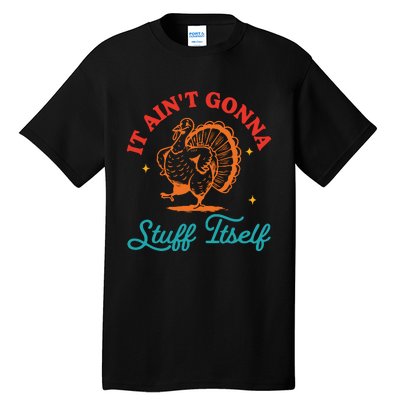 It AinT Gonna Stuff Itself Tall T-Shirt