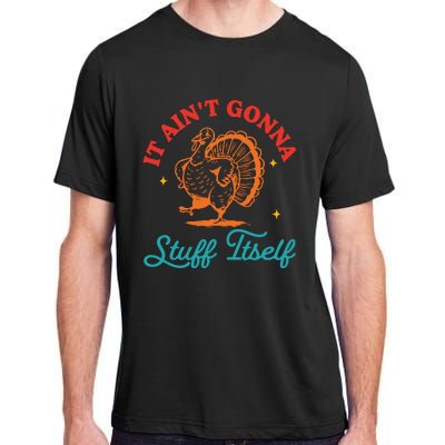 It AinT Gonna Stuff Itself Adult ChromaSoft Performance T-Shirt