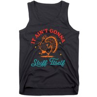 It AinT Gonna Stuff Itself Tank Top