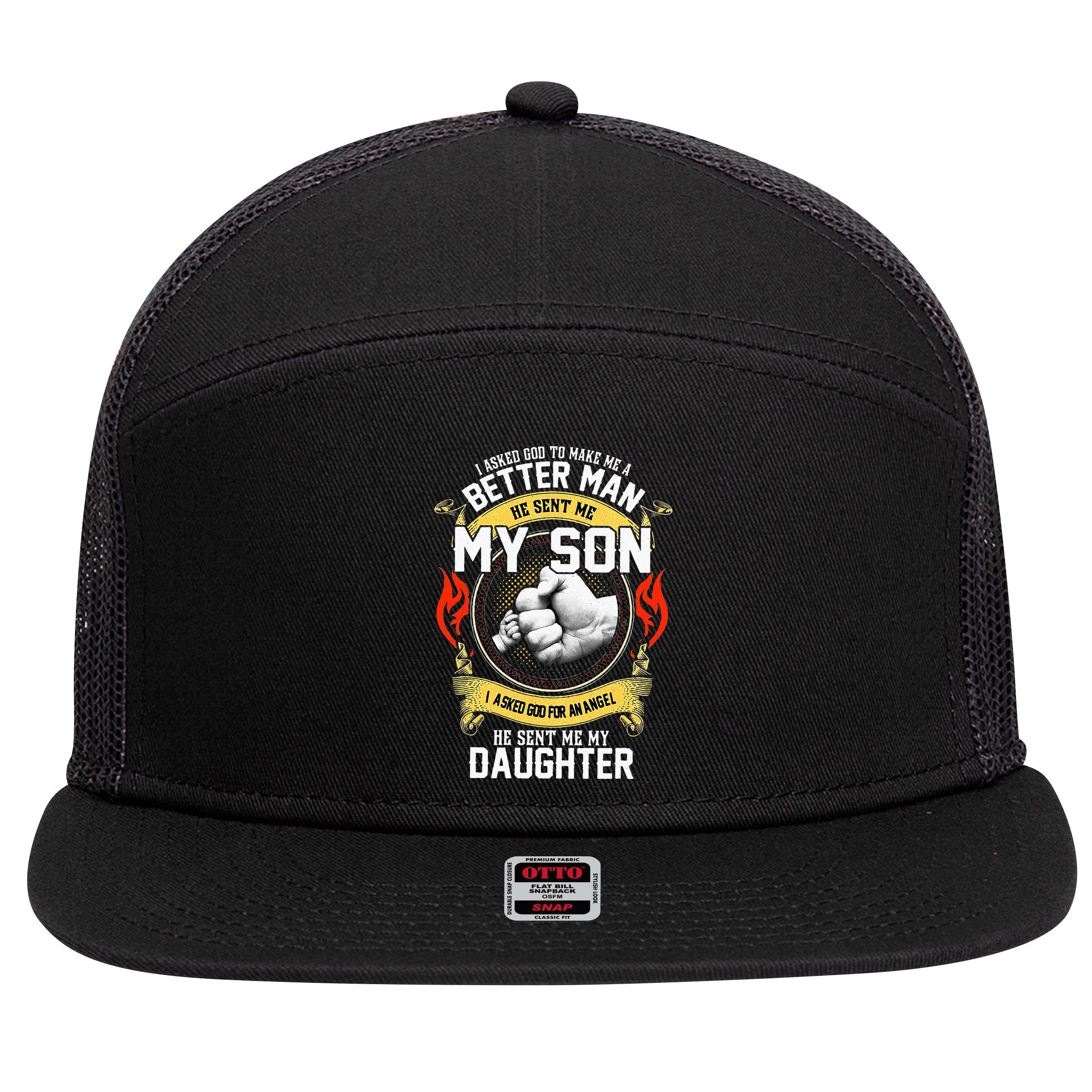 I Asked God To Make Me A Better Man He Sent Me My Son 7 Panel Mesh Trucker Snapback Hat