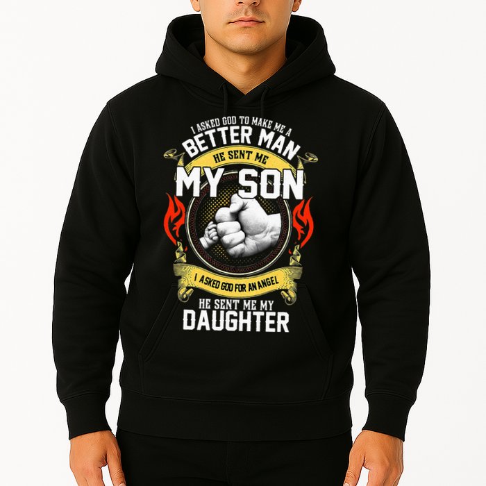 I Asked God To Make Me A Better Man He Sent Me My Son Hoodie
